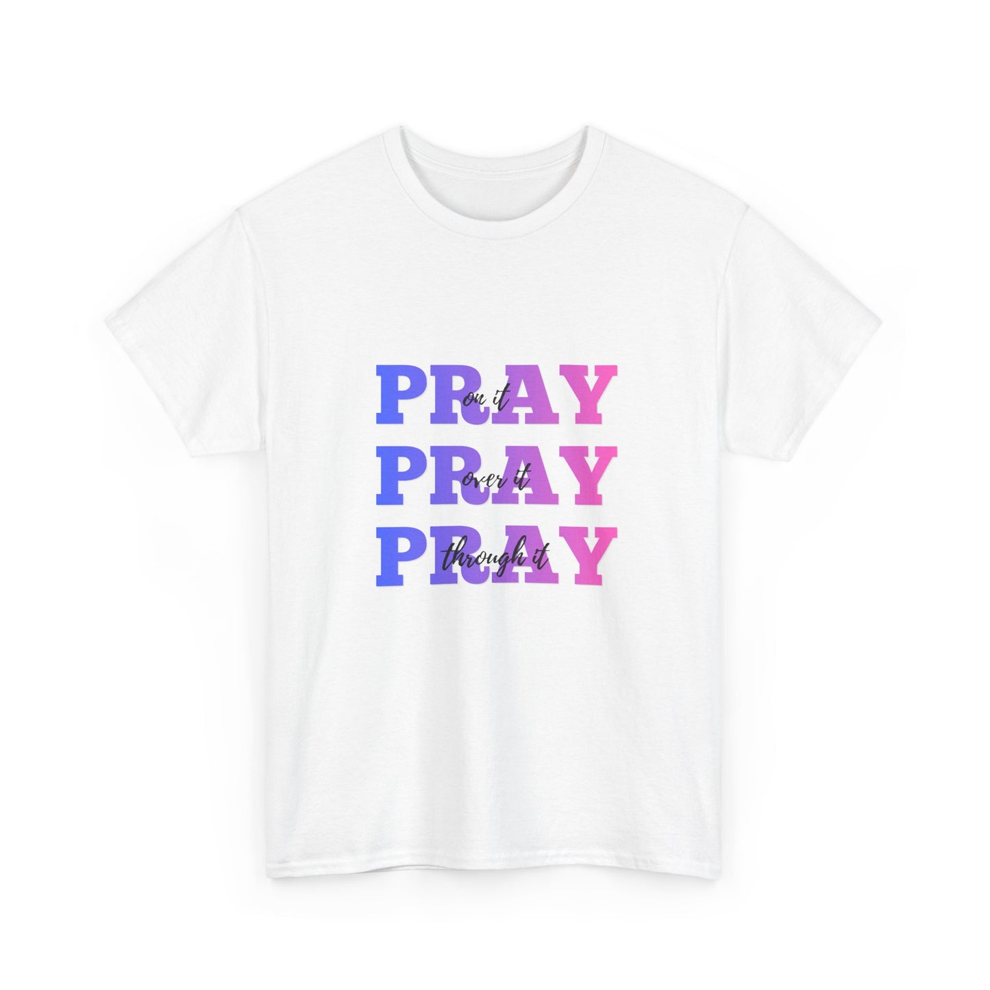 Pray on it, Pray over it, Pray through it Unisex Heavy Cotton Tee