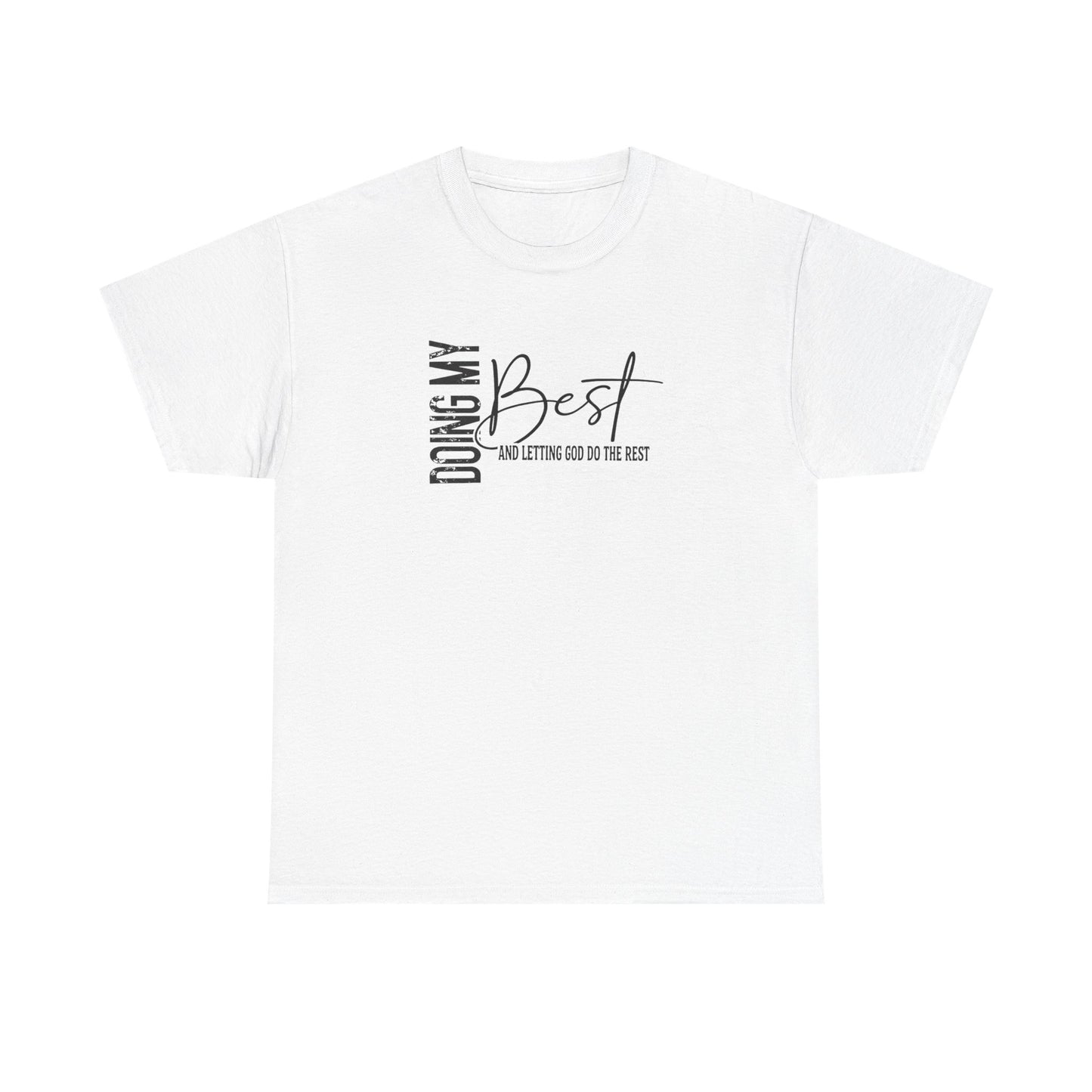 Doing my best and letting God do the rest Unisex Heavy Cotton Tee