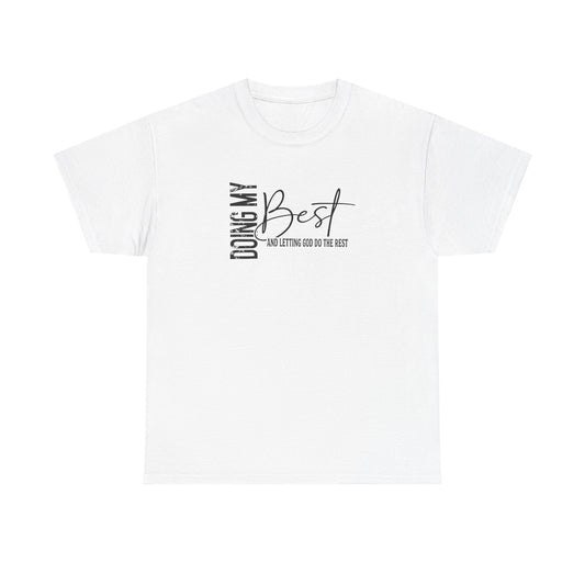 Doing my best and letting God do the rest Unisex Heavy Cotton Tee