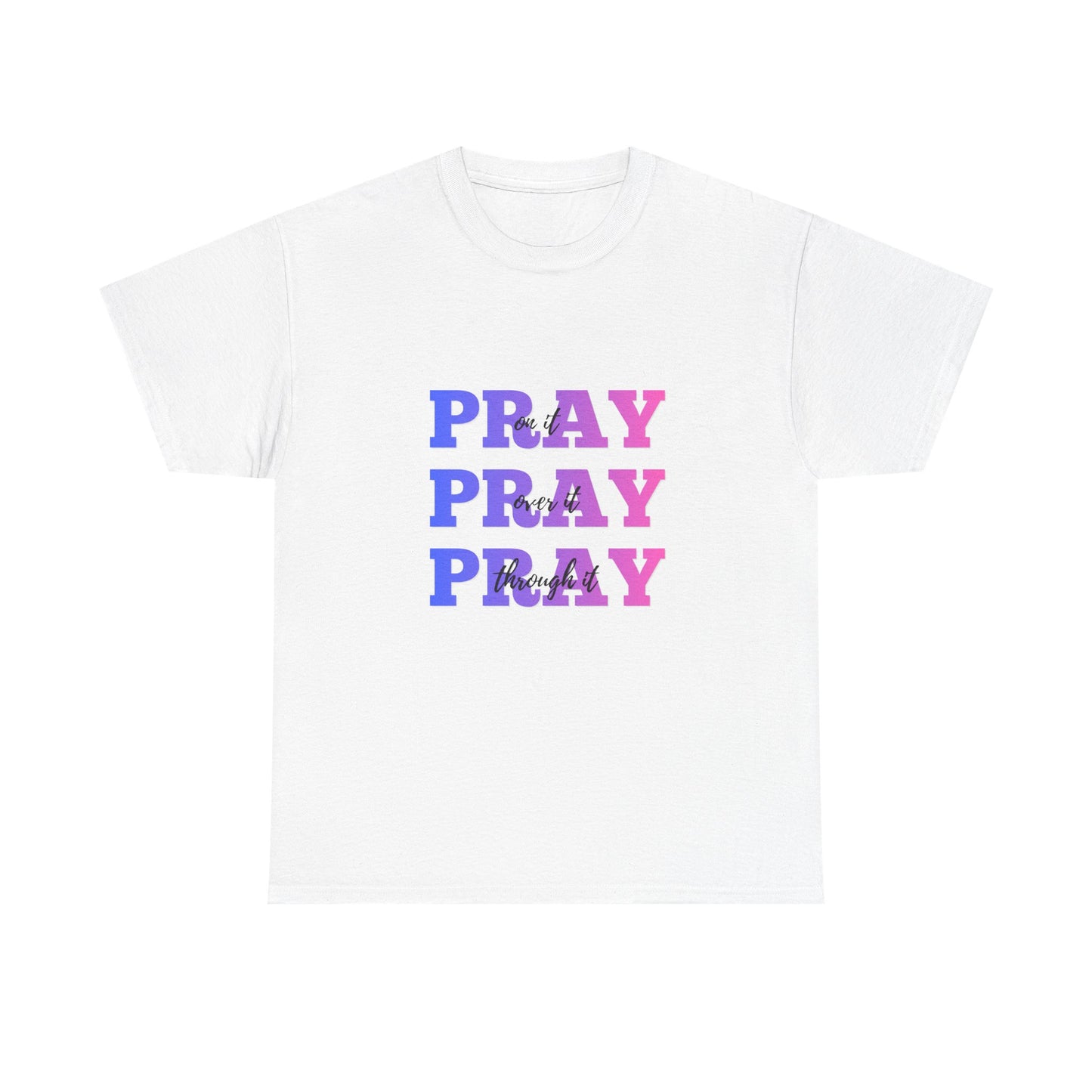 Pray on it, Pray over it, Pray through it Unisex Heavy Cotton Tee