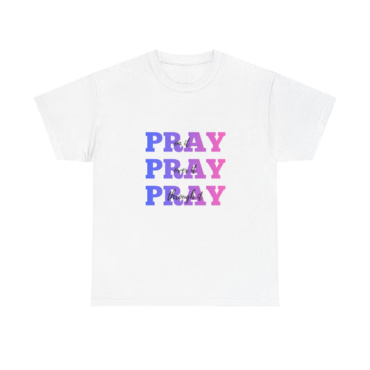 Pray on it, Pray over it, Pray through it Unisex Heavy Cotton Tee