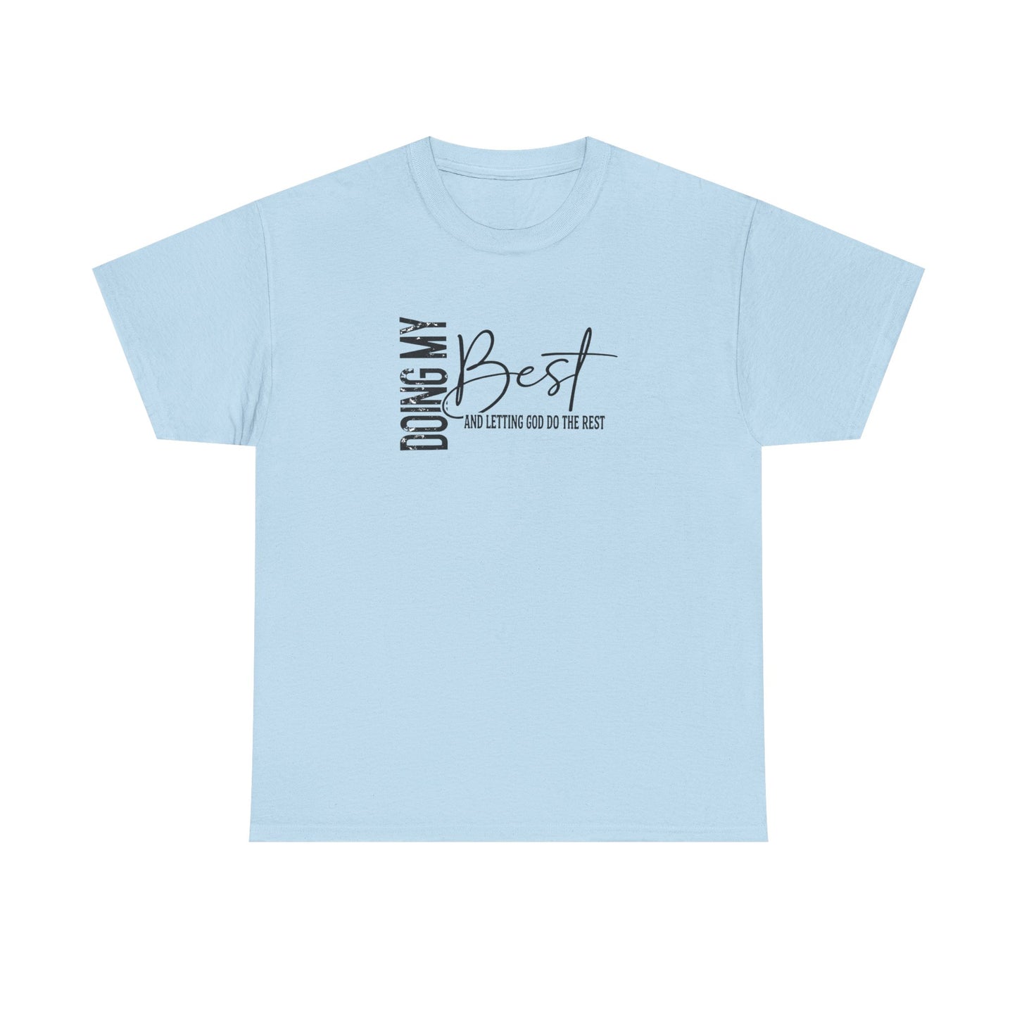 Doing my best and letting God do the rest Unisex Heavy Cotton Tee