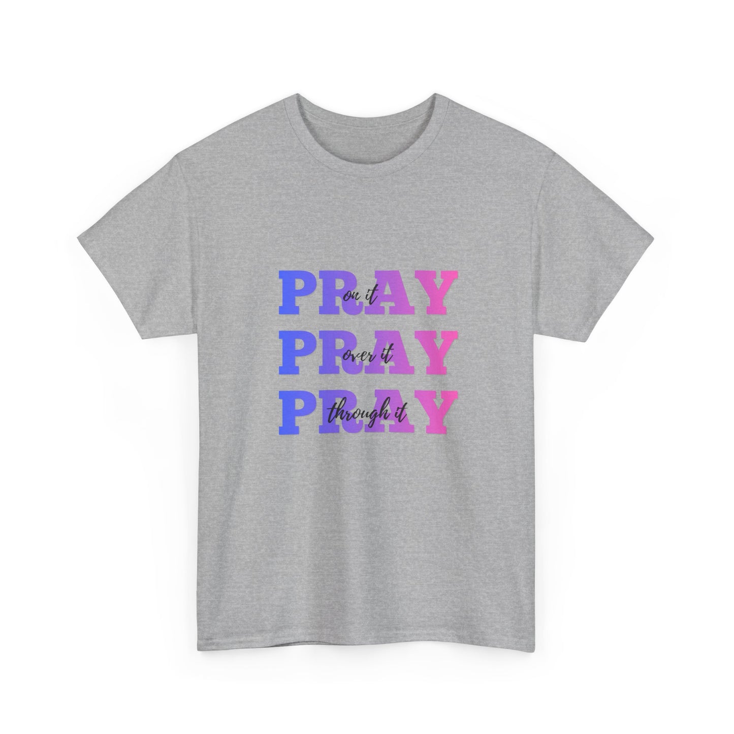Pray on it, Pray over it, Pray through it Unisex Heavy Cotton Tee