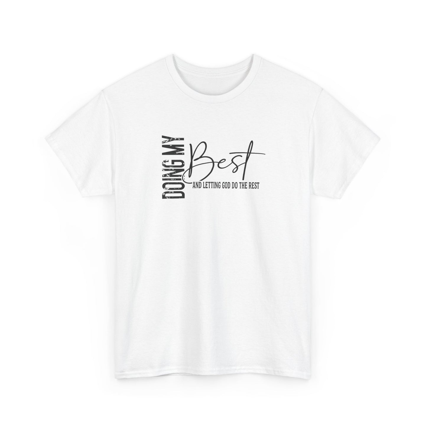 Doing my best and letting God do the rest Unisex Heavy Cotton Tee