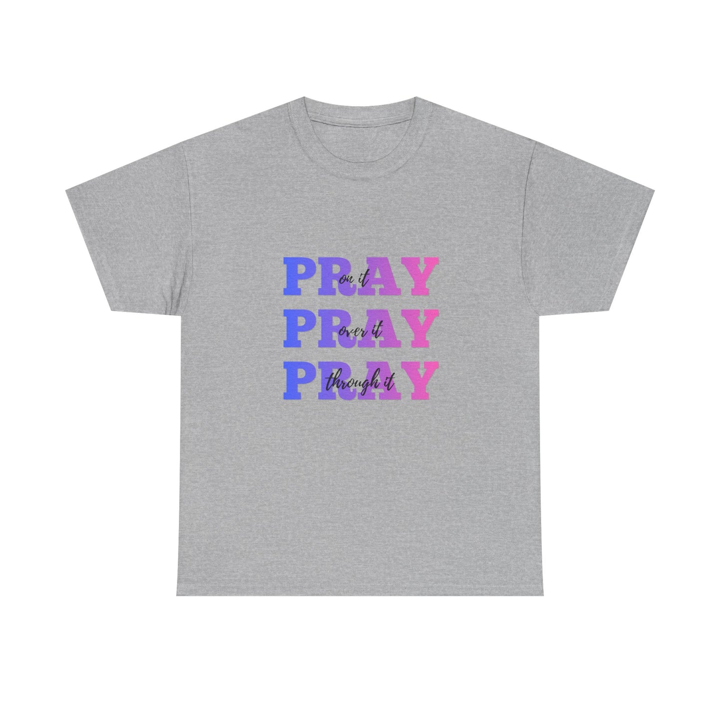 Pray on it, Pray over it, Pray through it Unisex Heavy Cotton Tee