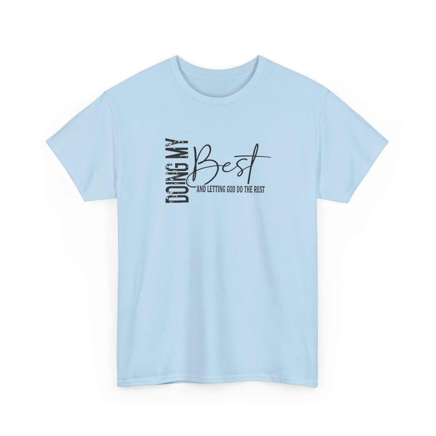 Doing my best and letting God do the rest Unisex Heavy Cotton Tee