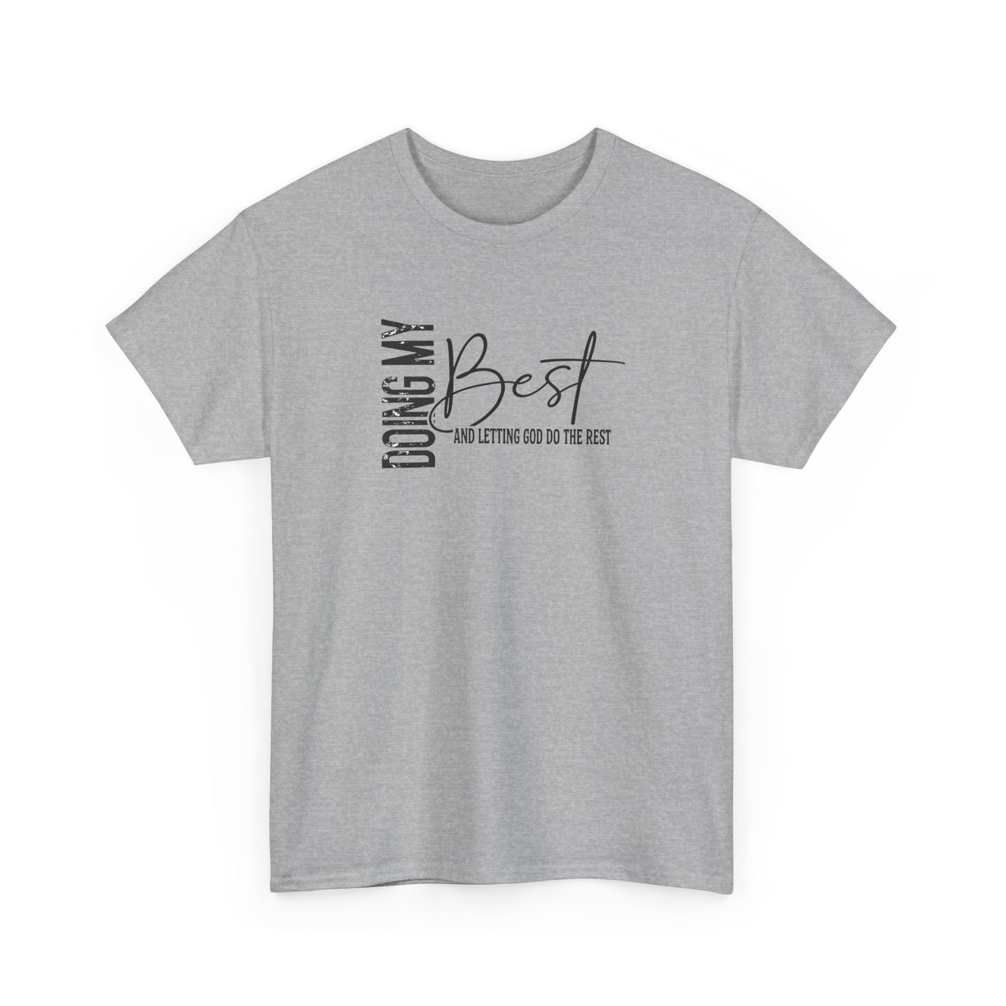 Doing my best and letting God do the rest Unisex Heavy Cotton Tee